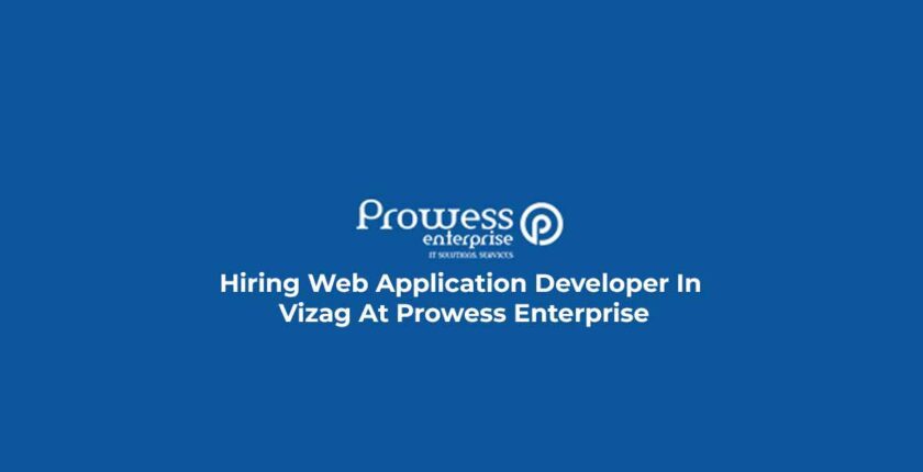 Hiring Web Application Developer In Vizag At Prowess Enterprise