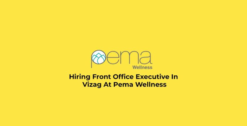 Hiring Front Office Executive In Vizag At Pema Wellness