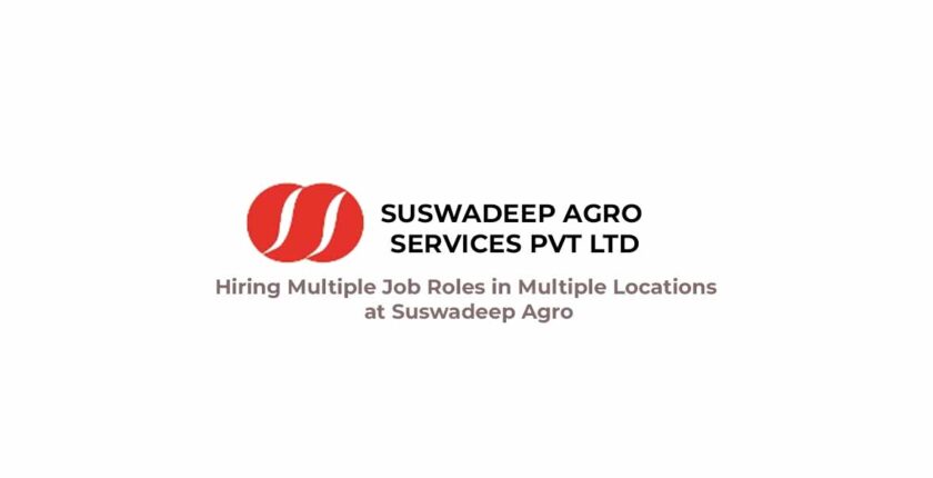 Hiring Multiple Job Roles in Multiple Locations at Suswadeep Agro