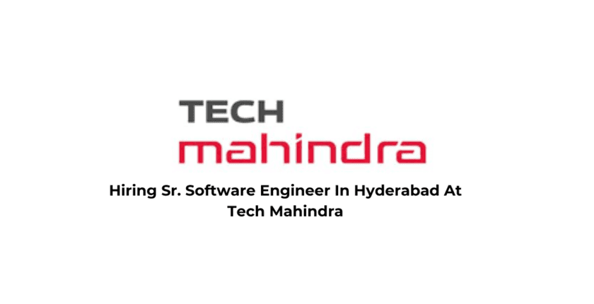 Hiring Sr. Software Engineer In Hyderabad At Tech Mahindra