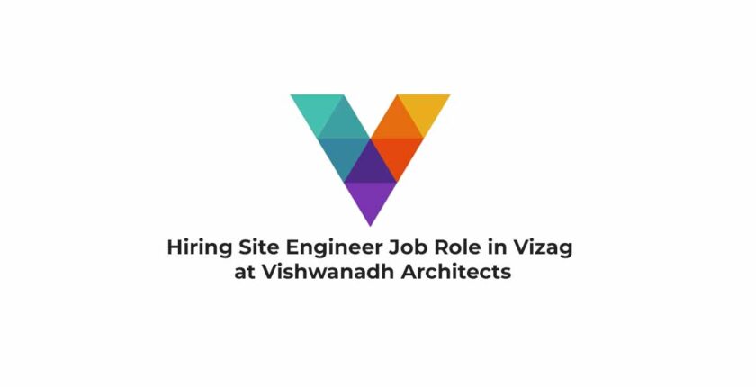 Hiring Site Engineer Job Role in Vizag at Vishwanadh Architects