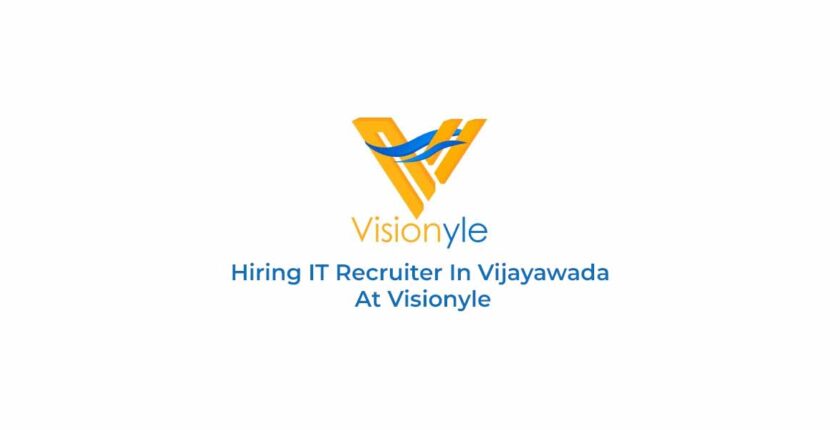 Hiring IT Recruiter In Vijayawada At Visionyle