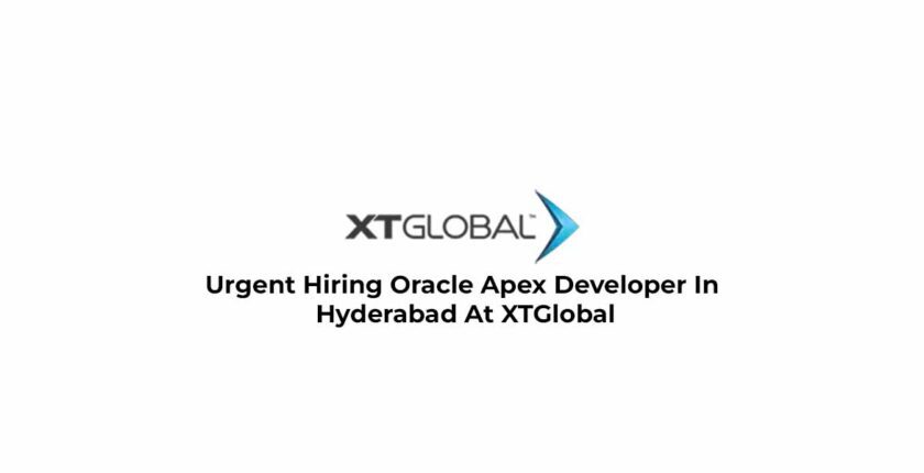 Urgent Hiring Oracle Apex Developer In Hyderabad At XTGlobal