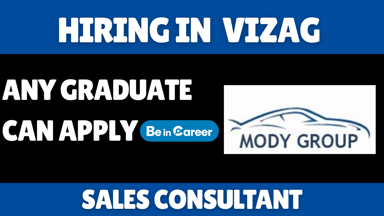 Mody Group Hiring In Vizag For Sales Consultant