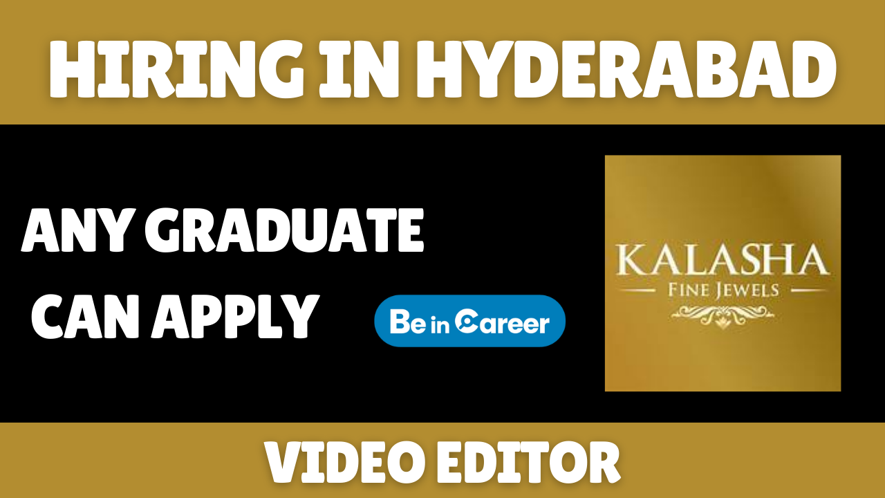 Kalasha Fine Jewels Hiring In Hyderabad For Video Editor