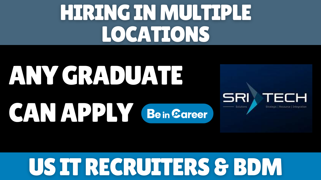 SRI TECH Hiring In Multiple Locations For US IT Recruiters & BDM