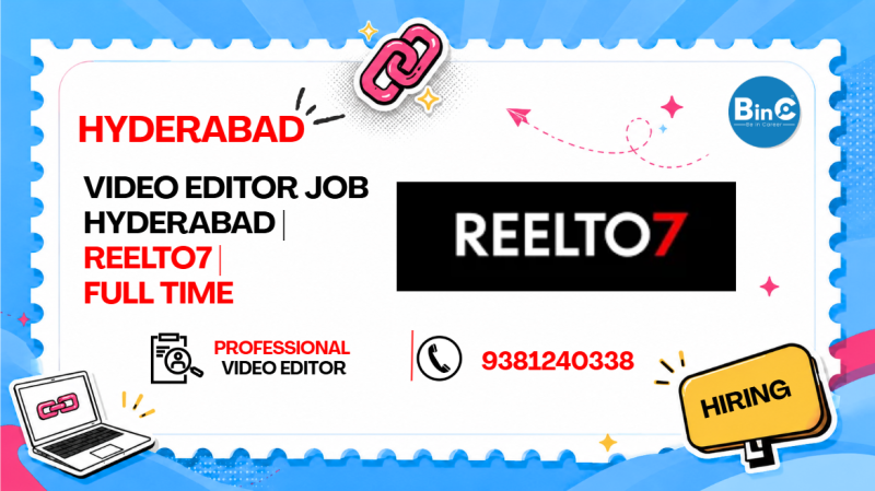 Video Editor Job Hyderabad | Reelto7 | Full Time