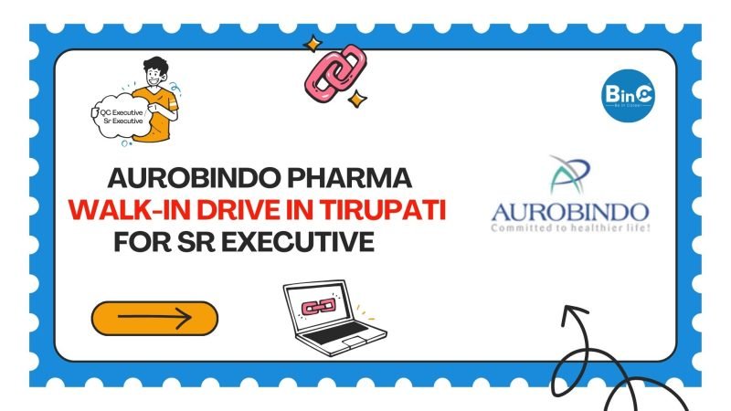 Aurobindo Pharma Walk-In Drive In Tirupati For Sr Executive