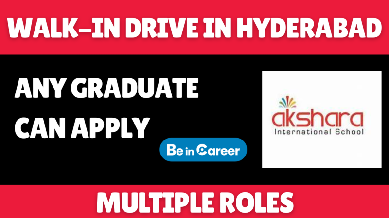 Akshara School Walkin In Hyderabad For Multiple Roles