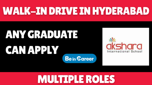 Akshara School Walkin In Hyderabad For Multiple Roles