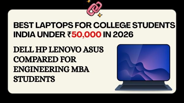 Best laptops for college students India under 50000 in 2026 — Dell HP Lenovo ASUS compared for engineering MBA students