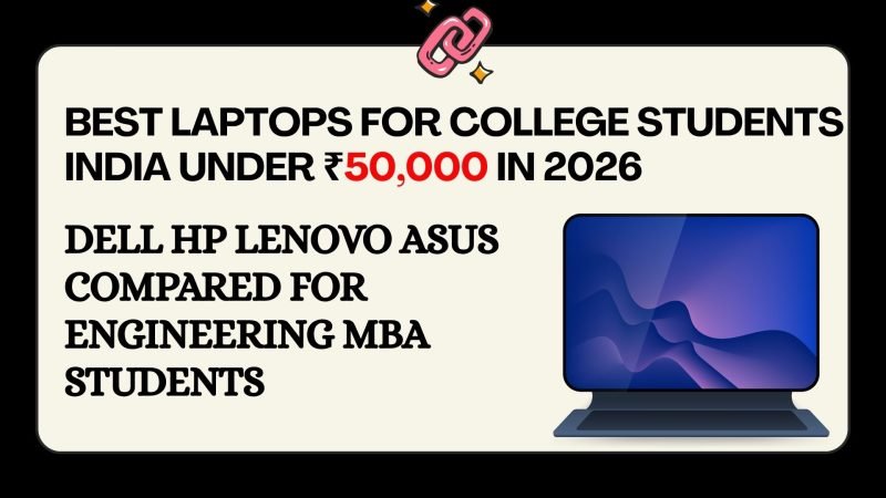 Best laptops for college students India under 50000 in 2026 — Dell HP Lenovo ASUS compared for engineering MBA students