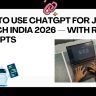 How to use ChatGPT for job search India 2026 — resume cover letter interview prep LinkedIn profile prompts for freshers