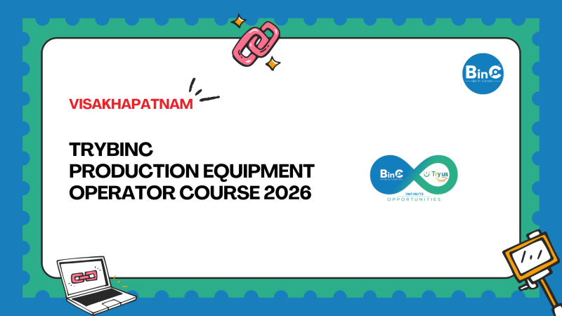Trybinc Production Equipment Operator Training Program 2026 Hyderabad – 3 Months – 100% Placement – Free Food and Accommodation – Central Government Certificate – Call 9573176161