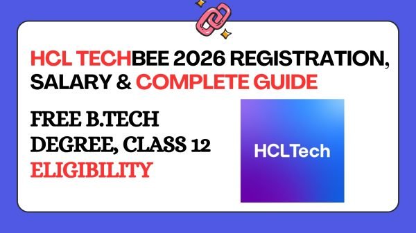 HCL TechBee 2026 complete guide — earn ₹3.5 LPA while getting a free B.Tech degree, Class 12 eligibility, selection process,