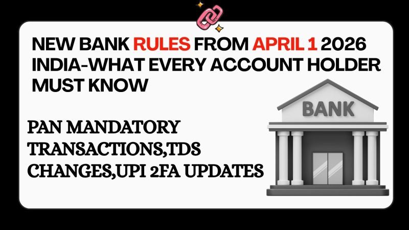 New bank rules April 1 2026 India — PAN mandatory transactions TDS changes UPI 2FA updates ATM limits what every account holder must know