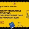 how to stay productive while studying — 15 proven strategies pomodoro active recall daily schedule 2026