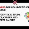Best apps for college students India 2026 — productivity AI study finance career and exam prep apps ranked and reviewed