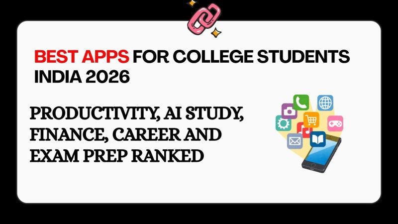 Best apps for college students India 2026 — productivity AI study finance career and exam prep apps ranked and reviewed
