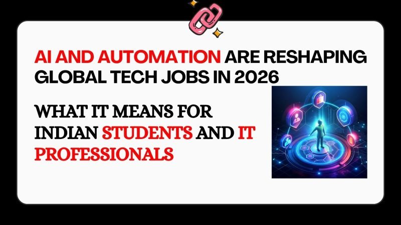 AI and automation reshaping global tech jobs 2026 — what it means for Indian students freshers and IT professionals explained