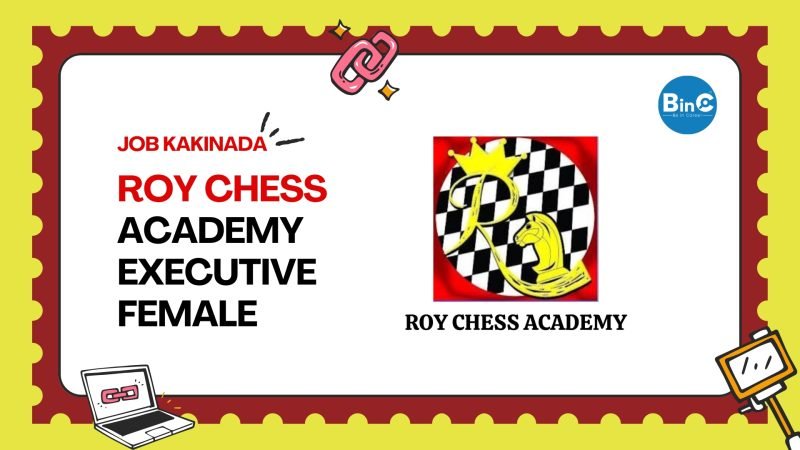 Roy Chess Academy Kakinada hiring Female Academy Executive. Qualification: 12th/Graduate. Salary ₹15,000 training → ₹18,000–₹25,000.