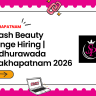 Splash Beauty Lounge new branch at Madhurawada, Visakhapatnam hiring 12 staff-Front Office Executive (2), Beauticians (5), Hairdressers (5).