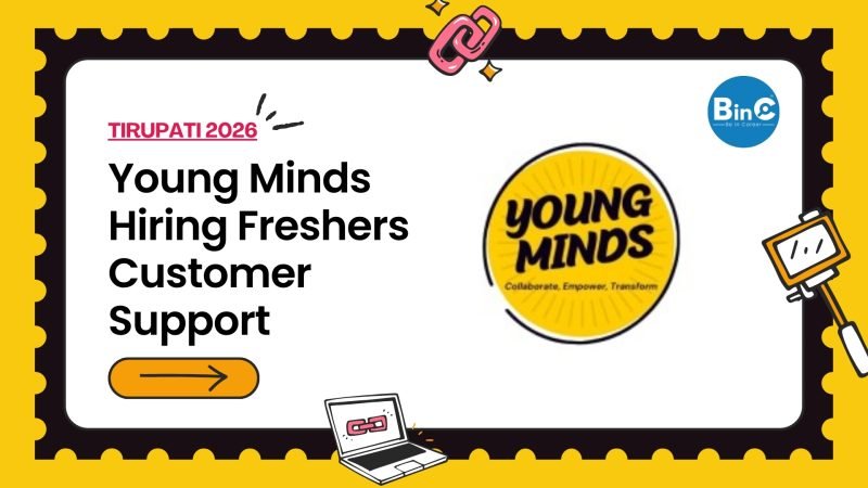 Young Minds Hiring Freshers – Customer Support Executive in Tirupati. Freshers & experienced. communication skills, basic computer knowledge