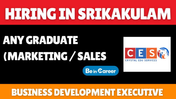 C E S Hiring In Srikakulam For Business Development Executive