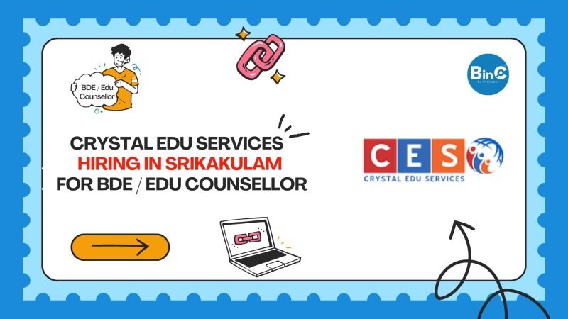 Crystal Edu Services Hiring 2025 BDE Educational Counsellor Srikakulam Andhra Pradesh
