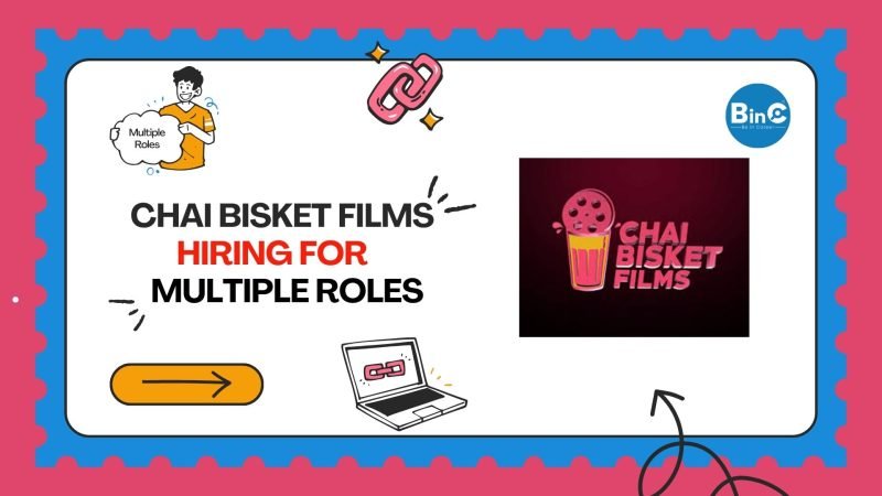 Chai Bisket Films Hiring For Multiple Roles