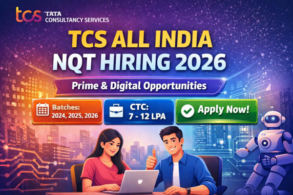 TCS All India NQT Hiring 2026 (Prime & Digital). Eligible batches 2024–2026. Check dates, CTC (7–12 LPA), steps & link.