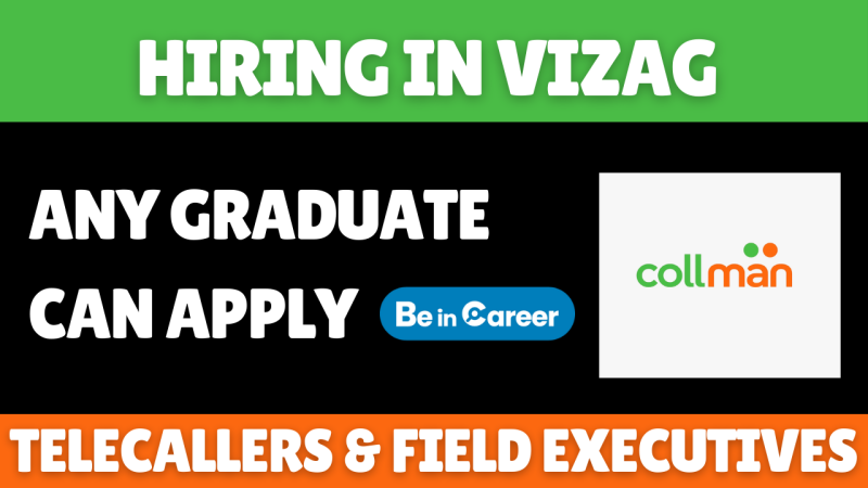 Coll-Man Hiring In Vizag For Telecallers & Field Executives