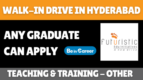 Futuristic WalkIn In Hyderabad For Teaching Multiple Roles