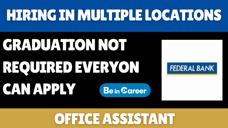Federal Bank Hiring in Multiple Locations For Office Assistant