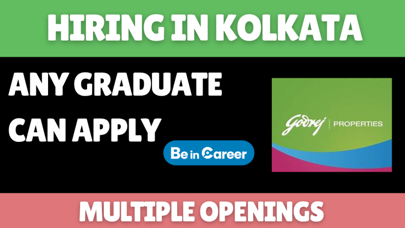 Godrej Properties Hiring in Kolkata For Multiple Openings