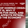 Strait of Hormuz crisis 2026 map showing Iran closure impact on India petrol LPG prices and economy