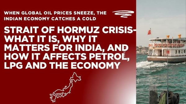 Strait of Hormuz crisis 2026 map showing Iran closure impact on India petrol LPG prices and economy