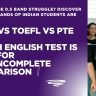 IELTS vs TOEFL vs PTE 2026 comparison for Indian students — fees scores format country guide