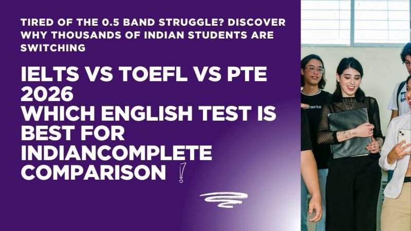 IELTS vs TOEFL vs PTE 2026 comparison for Indian students — fees scores format country guide