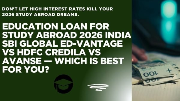 Education loan for study abroad 2026 India — SBI Global Ed-Vantage vs HDFC Credila vs Avanse interest rates comparison