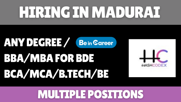 HashCodex Hiring In Madurai For Multiple Positions