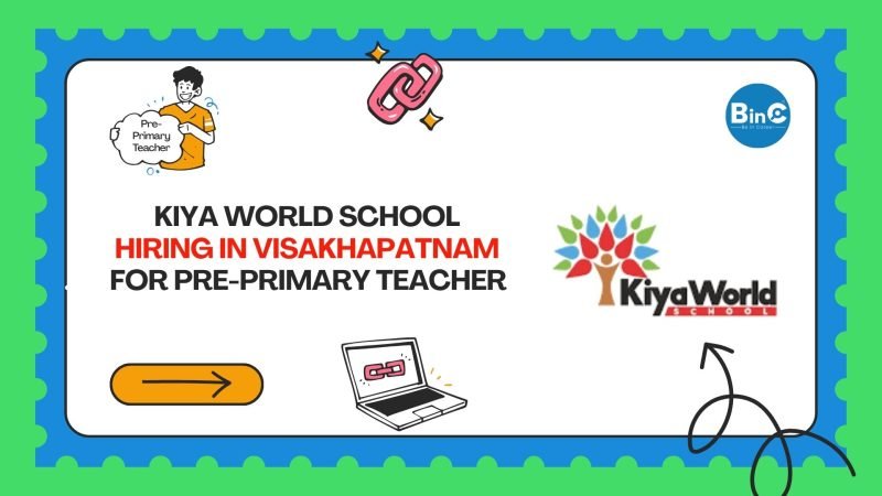 Kiya World School Hiring Pre-Primary Teacher Jobs 2025 Seethammadhara Visakhapatnam Vizag