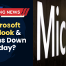 Microsoft Outlook & Teams Down Today? Thousands Report Outage