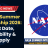 NASA Summer Internship 2026: Last Date, Eligibility & Apply