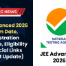 JEE Advanced 2026 Exam Date, Registration, Eligibility & Official Links – Complete Guide