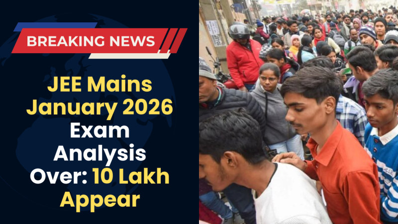 JEE Main January 2026 Exam Analysis: Over 10 Lakh Appear