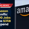 Amazon Layoffs: 14,000 Jobs Cut as $35B AI Spend