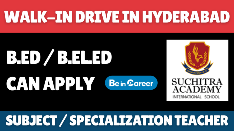 Suchitra Academy Walk-In In Hyderabad For Teacher / Admin Roles