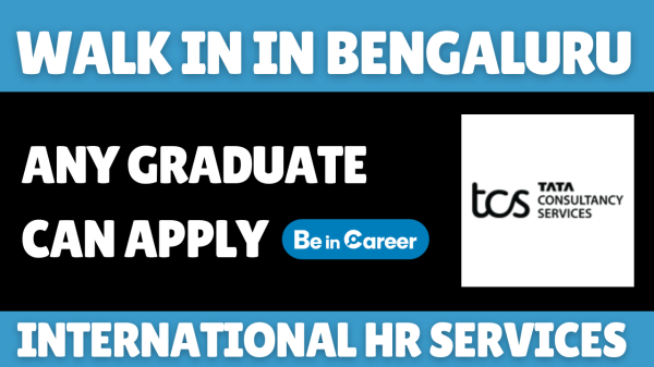TCS Mega Walk-In In Bengaluru For International HR Services