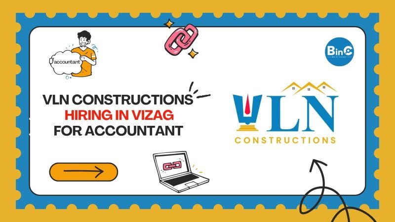 VLN Constructions Hiring In Vizag For Accountants 3 Posts